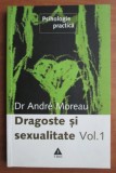 Andre Moreau - Dragoste si sexualitate (volumul 1, singurul aparut)