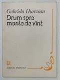 DRUM SPRE MORILE DE VANT de GABRIELA HUREZEAN, 1982, DEDICATIE*