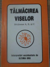 TALMACIREA VISELOR. DICTIONAR A, B SI C - INTERPRETARI OCCIDENTALE DE ULTIMA ORA foto