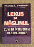 Lexus și măslinul - Cum sa &icirc;nțelegi globalizarea - Thomas L. Friedman