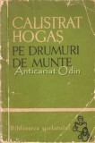 Pe Drumuri de Munte - Calistrat Hogas, Biblioteca Scolarului, Editura Tineretului 1965, Roman