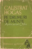 Cumpara ieftin Pe Drumuri De Munte - Calistrat Hogas