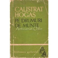 Pe Drumuri De Munte - Calistrat Hogas