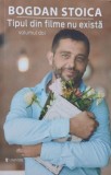 Carte Tipul din filme nu exista, vol. 2, Autor Bogdan Stoica