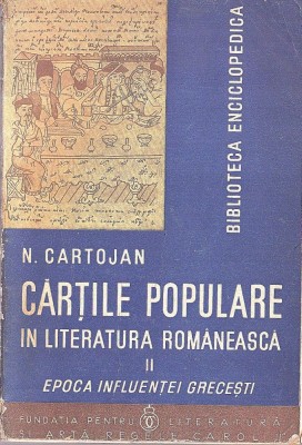 C8786N Cărțile populare &amp;icirc;n literatura rom&amp;acirc;nească, II, Epoca influenței grecești de N Cartojan, 1938 foto