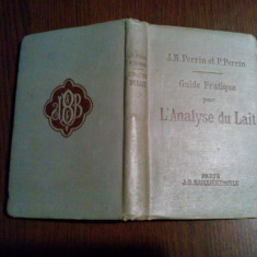 GUIDE PRATIQUE POUR L`ANALYSE DU LAIT - J. M. Perrin, P.Perrin -1909, 344 p.