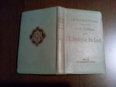 GUIDE PRATIQUE POUR L`ANALYSE DU LAIT - J. M. Perrin, P.Perrin -1909, 344 p. foto