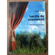 Lectia de anamneza dialoguri despre teatru- Mihai Vasile