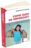 Cumpara ieftin Copiii sunt de nepretuit! Solutii practice pentru cultivarea responsabilitatii si a disciplinei interioare/Barbara Coloroso