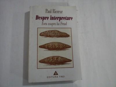 DESPRE INTERPRETARE Eseu asupra lui FREUD - Paul RICOEUR foto