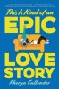 This Is Kind of an Epic Love Story, 2018