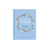 The Little Book of Fika: The Uplifting Daily Ritual of the Swedish Coffee Break