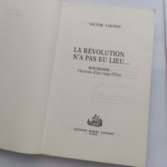 REVOLUȚIA NU A AVUT LOC... Victor Loupan, 1990, REVOLUTIA 1989, R-S