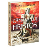 Camasa lui Hristos - Lloyd C. Douglas