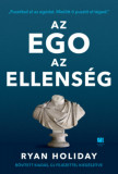 Az ego az ellens&eacute;g - Bőv&iacute;tett kiad&aacute;s - Puszt&iacute;tsd el az eg&oacute;dat. Mielőtt ő puszt&iacute;t el t&eacute;ged. - Ryan Holiday