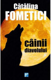 Cainii diavolului - Catalina Fometici