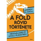 A F&ouml;ld r&ouml;vid t&ouml;rt&eacute;nete - N&eacute;gymilli&aacute;rd &eacute;v nyolc fejezetben - Andrew H. Knoll