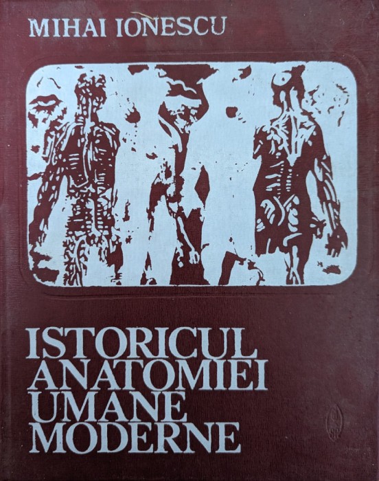 Istoricul Anatomiei Umane Moderne - Mihai Ionescu , Y46