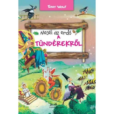 Mes&amp;eacute;l az erdő - A t&amp;uuml;nd&amp;eacute;rekről - Tony Wolf foto