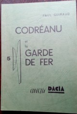 PAUL GUIRAUD: CODREANU ET LA GARDE DE FER (1940) [EDITIA A II-A / COLECTIA DACIA] [LIMBA FRANCEZA]