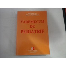 VADEMECUM DE PEDIATRIE - IOAN MUNTEAN