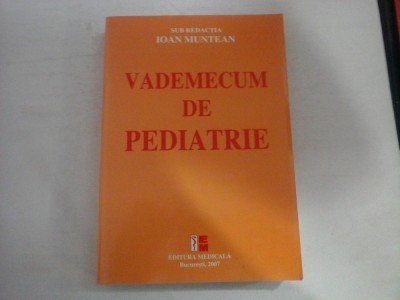 VADEMECUM DE PEDIATRIE - IOAN MUNTEAN foto