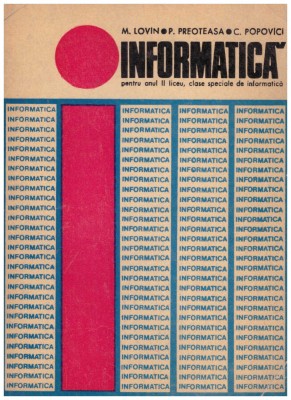 M. Lovin, P. Preoteasa, C. Popovici - Informatica - pentru anul II liceu, clase speciale de informatica - 129794 foto