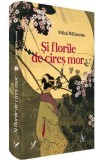 Si florile de cires mor - Mihai Balaceanu