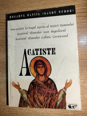 Monahul Daniil (Sandu Tudor) - Acatiste (Editura Anastasia, 1997) foto