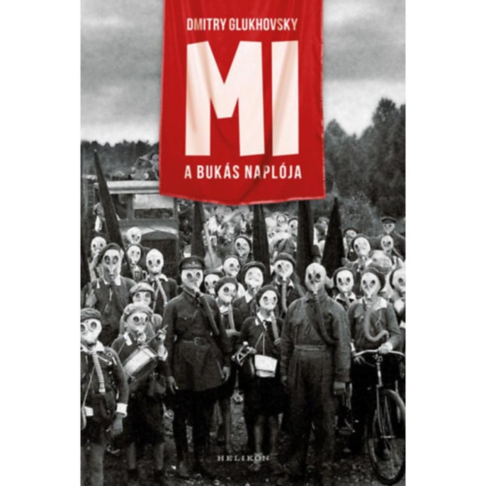 Mi - A buk&aacute;s napl&oacute;ja - Dmitry Glukhovsky