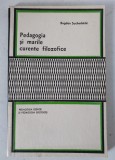 PEDAGOGIA SI MARILE CURENTE FILOZOFICE - BOGDAN SUCHODOLSKI