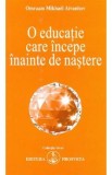 O educatie care incepe inainte de nastere - Omraam Mikhael Aivanhov