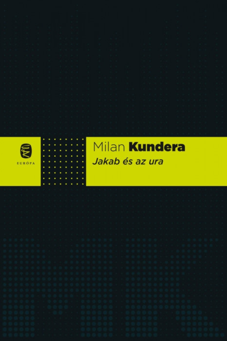 Jakab &eacute;s az ura - Milan Kundera