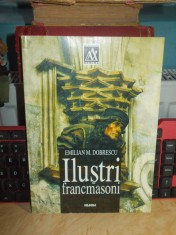 EMILIAN M. DOBRESCU - ILUSTRI FRANCMASONI , 1999 ( LIPSA PAGINA DE TITLU ) *