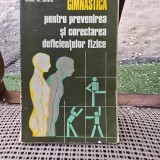 GIMNASTICA PENTRU PREVENIREA SI CORECTAREA DEFICIENTELOR FIZICE - IONEL A. BRATU