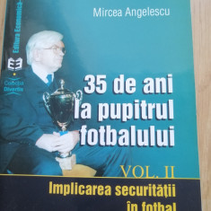35 de ani la pupitrul fotbalului, volumul II - implicarea securităţii în fotbal