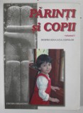 PARINTI SI COPII - ABORDARE TEOLOGICA , DUHOVNICEASCA SI PSIHOLOGICA VOLUMUL I de SIMEON KRAIOPOULOS , 2005