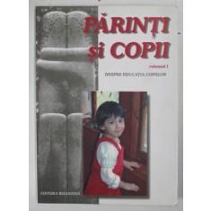 PARINTI SI COPII - ABORDARE TEOLOGICA , DUHOVNICEASCA SI PSIHOLOGICA VOLUMUL I de SIMEON KRAIOPOULOS , 2005