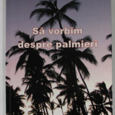 SA VORBIM DESPRE PALMIERI , roman de MARTA COZMIN , 2009