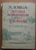 Istoria Romanilor Prin Calatori - Nicolae Iorga, Editura Eminescu, 1981, 700 pagini, Coperta cartonata