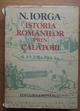 ISTORIA ROMANILOR Prin Calatori - Nicolae Iorga