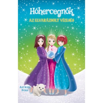 H&amp;oacute;hercegnők 4. - Az elvar&amp;aacute;zsolt v&amp;iacute;zes&amp;eacute;s - Astrid Foss foto