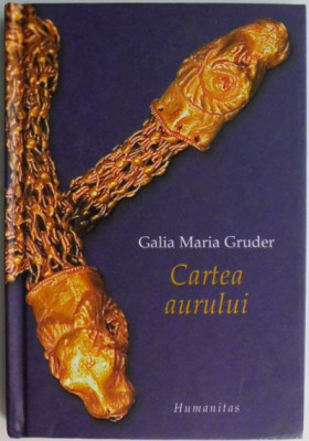 Cartea aurului &amp;ndash; Galia Maria Gruder foto