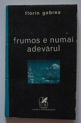 Florin Gabrea - Frumos e numai adevărul (nuvele) foto