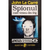 John Le Carre - Spionul care venea din frig