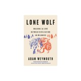 Lone Wolf: Walking the Line Between Civilization and Wildness