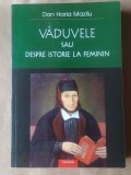 Dan Horia Mazilu - Văduvele sau despre istorie la feminin
