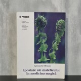 Antoaneta Olteanu - Ipostaze ale maleficului &icirc;n medicina magică | carte de specialitate, lectură tematică, ediție &icirc;n limba rom&acirc;nă