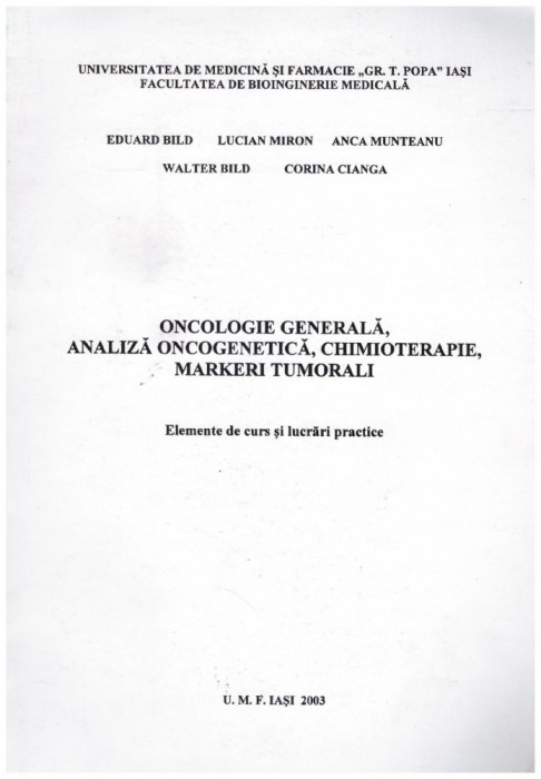 E. Bild, L. Miron, A. Munteanu, W. Bild, C. Cianga - Oncologie generala, analiza oncogenetica, chimioterapie, markeri tumorali -