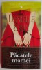 Pacatele Mamei - Danielle Steel, Roman de Dragoste, Carte Beletristica